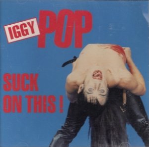 Iggy Pop : Suck On This!